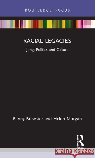 Racial Legacies: Jung, Politics and Culture Brewster, Fanny 9780367458409