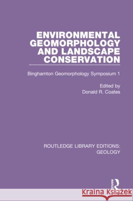 Environmental Geomorphology and Landscape Conservation: Binghamton Geomorphology Symposium 1 Donald R. Coates 9780367458614 Routledge