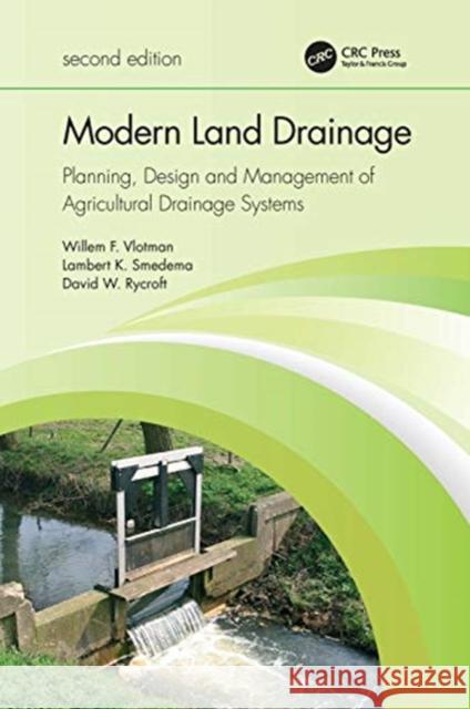 Modern Land Drainage: Planning, Design and Management of Agricultural Drainage Systems Willem F. Vlotman David W. Rycroft Lambert K. Smedema 9780367458669 CRC Press