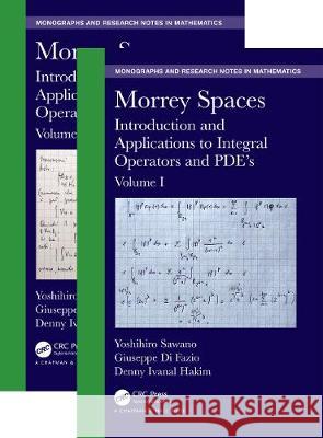 Morrey Spaces: Introduction and Applications to Integral Operators and Pde's, Volumes I & II Yoshihiro Sawano Giuseppe D Denny I. Hakim 9780367459178 CRC Press