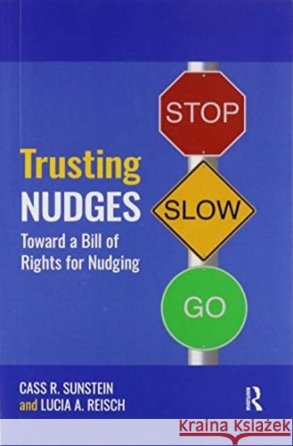 Trusting Nudges: Toward a Bill of Rights for Nudging Cass R. Sunstein Lucia A. Reisch 9780367460556 Routledge