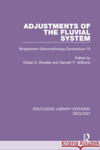 Adjustments of the Fluvial System: Binghamton Geomorphology Symposium 10 Dallas D. Rhodes Garnett P. Williams 9780367460570 Routledge