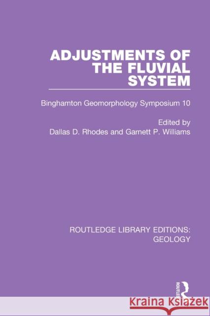 Adjustments of the Fluvial System: Binghamton Geomorphology Symposium 10 Dallas D. Rhodes Garnett P. Williams 9780367460587 Routledge