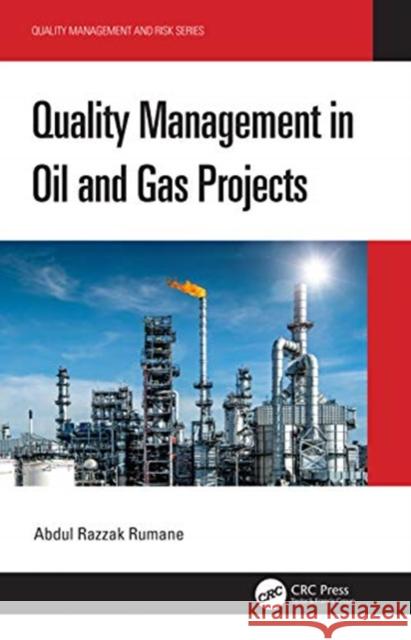 Quality Management in Oil and Gas Projects Abdul Razzak Rumane 9780367460754 CRC Press