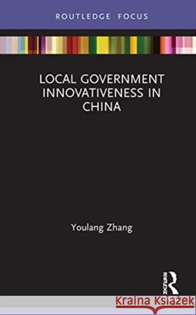 Local Government Innovativeness in China Youlang Zhang 9780367460839 Routledge