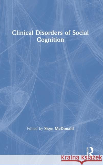 Clinical Disorders of Social Cognition Skye McDonald 9780367461201