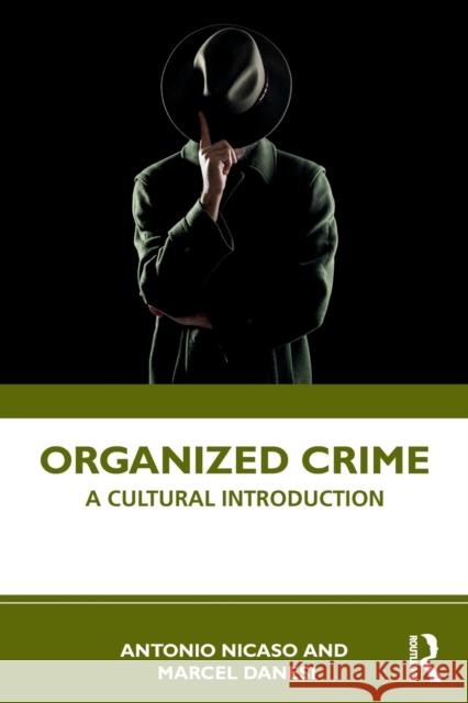 Organized Crime: A Cultural Introduction Antonio Nicaso Marcel Danesi 9780367461270 Routledge