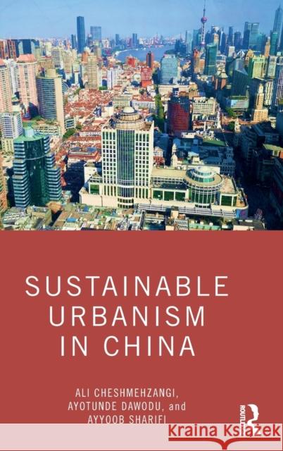 Sustainable Urbanism in China Ali Cheshmehzangi Ayotunde Dawodu Ayyoob Sharifi 9780367461331