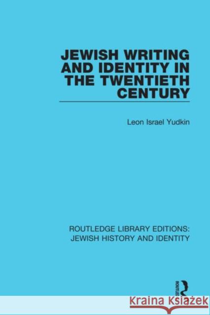 Jewish Writing and Identity in the Twentieth Century Leon Israel Yudkin 9780367461454 Routledge