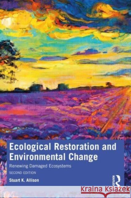 Ecological Restoration and Environmental Change Stuart K. Allison 9780367461720 Taylor & Francis Ltd