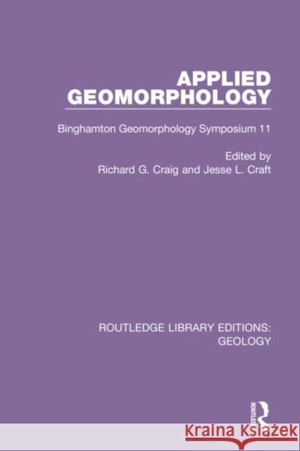 Applied Geomorphology: Binghamton Geomorphology Symposium 11 Richard G. Craig Jesse L. Craft 9780367461782 Routledge