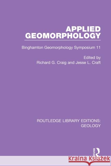 Applied Geomorphology: Binghamton Geomorphology Symposium 11 Richard G. Craig Jesse L. Craft 9780367461898 Routledge