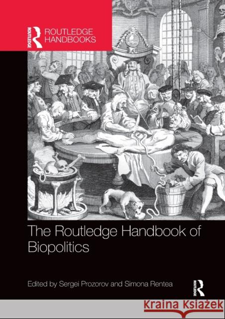 The Routledge Handbook of Biopolitics Sergei Prozorov Simona Rentea 9780367462062 Routledge