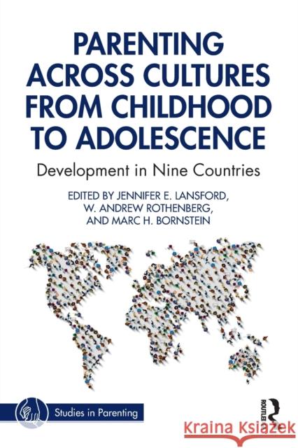 Parenting Across Cultures from Childhood to Adolescence: Development in Nine Countries Jennifer E. Lansford W. Andrew Rothenberg Marc H. Bornstein 9780367462321 Routledge