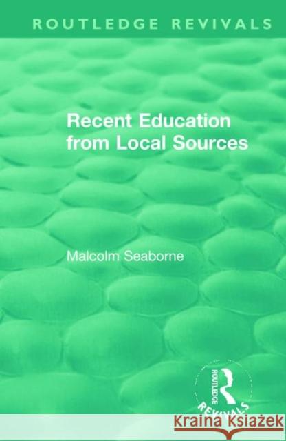 Recent Education from Local Sources Malcolm Seaborne 9780367462420