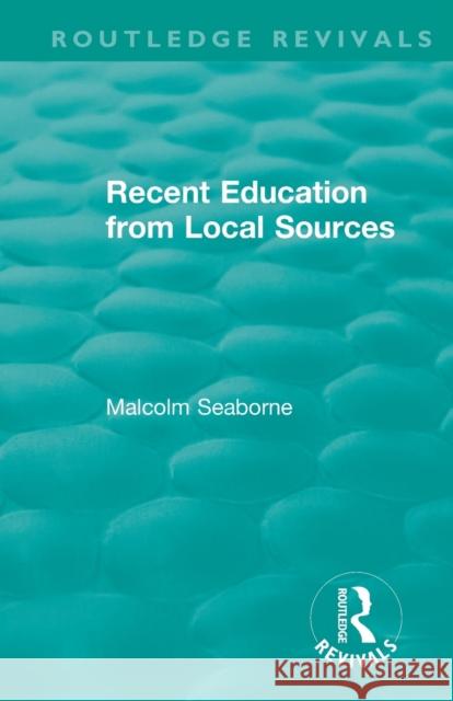 Recent Education from Local Sources Malcolm Seaborne 9780367462512