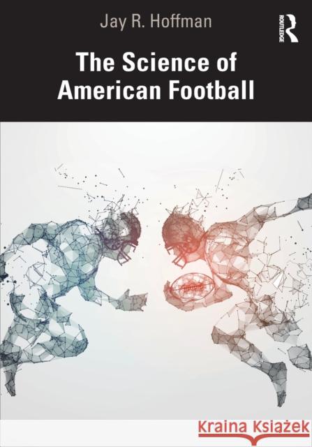 The Science of American Football Jay R. Hoffman 9780367462710 Routledge