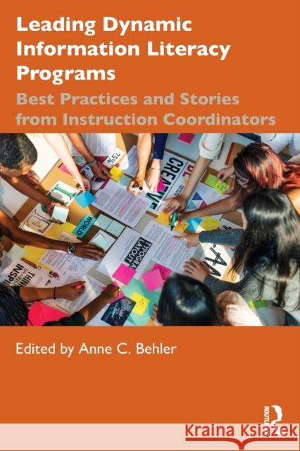 Leading Dynamic Information Literacy Programs: Best Practices and Stories from Instruction Coordinators Behler, Anne 9780367462796 Taylor & Francis Ltd