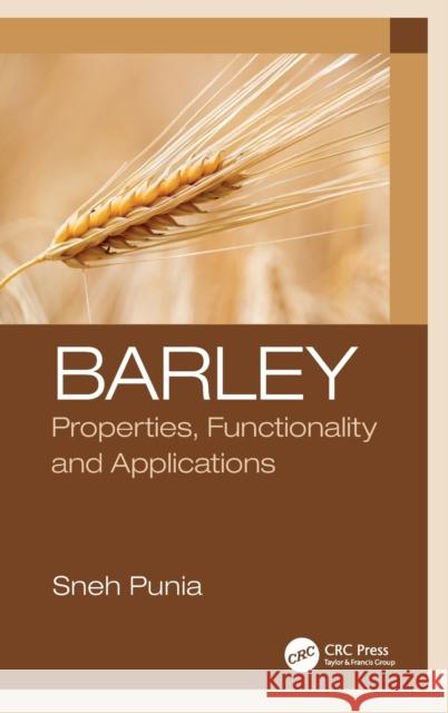 Barley: Properties, Functionality and Applications Sneh Punia 9780367462802 CRC Press