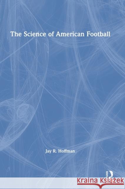 The Science of American Football Jay R. Hoffman 9780367462833 Routledge