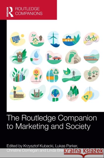 The Routledge Companion to Marketing and Society Krzysztof Kubacki Lukas Parker Christine Domegan 9780367463083 Routledge