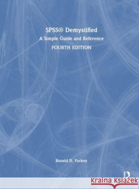 SPSS Demystified: A Simple Guide and Reference Ronald D. Yockey 9780367463205 Routledge