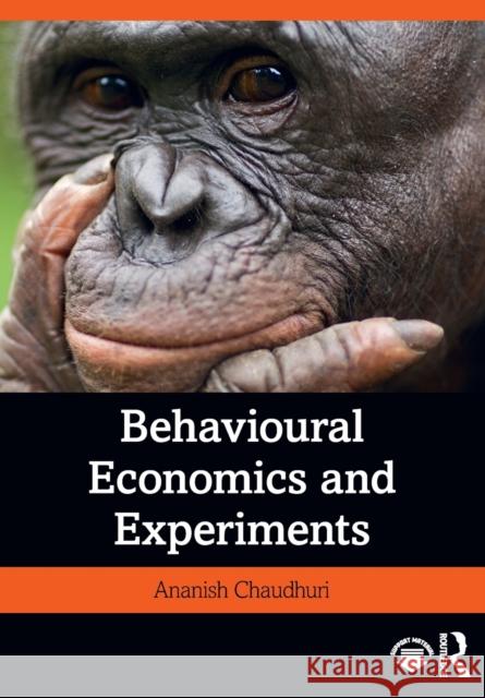 Behavioural Economics and Experiments Ananish Chaudhuri 9780367463939 Routledge