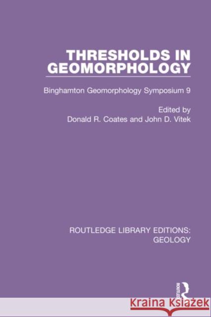 Thresholds in Geomorphology: Binghamton Geomorphology Symposium 9 Donald R. Coates John D. Vitek 9780367464271 Routledge