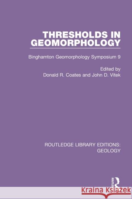 Thresholds in Geomorphology: Binghamton Geomorphology Symposium 9 Donald R. Coates John D. Vitek 9780367464288 Routledge