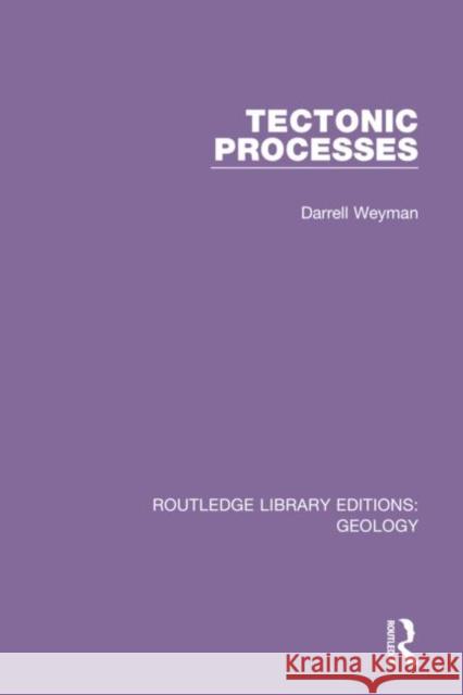 Tectonic Processes Darrell Weyman 9780367464295 Routledge