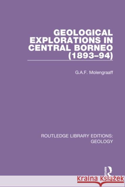 Geological Explorations in Central Borneo (1893-94) G. a. F. Molengraaff 9780367464455 Routledge