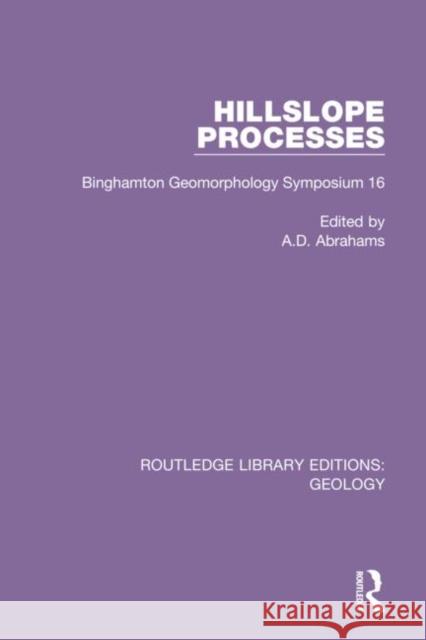 Hillslope Processes: Binghamton Geomorphology Symposium 16 A. D. Abrahams 9780367464486 Routledge