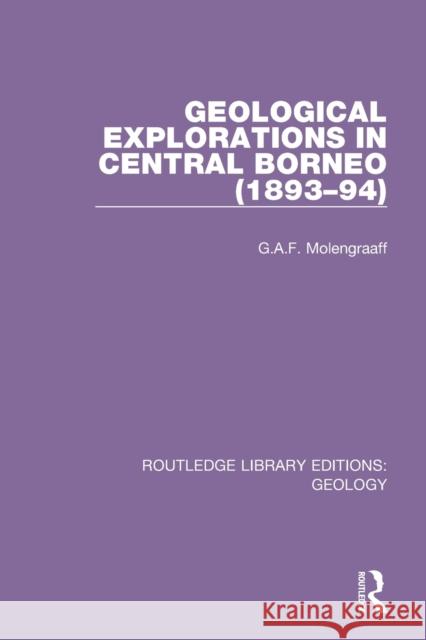 Geological Explorations in Central Borneo (1893-94) G. a. F. Molengraaff 9780367464516 Routledge