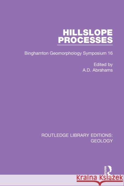 Hillslope Processes: Binghamton Geomorphology Symposium 16 A. D. Abrahams 9780367464547 Routledge