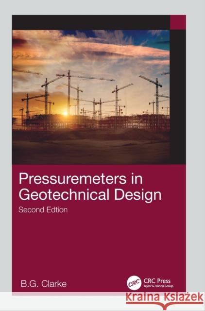 Pressuremeters in Geotechnical Design B.G. (University of Leeds, UK) Clarke 9780367464684