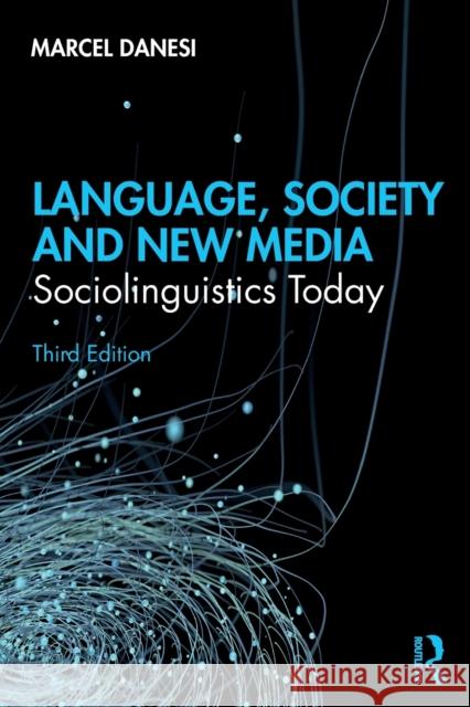 Language, Society, and New Media: Sociolinguistics Today Marcel Danesi 9780367465148