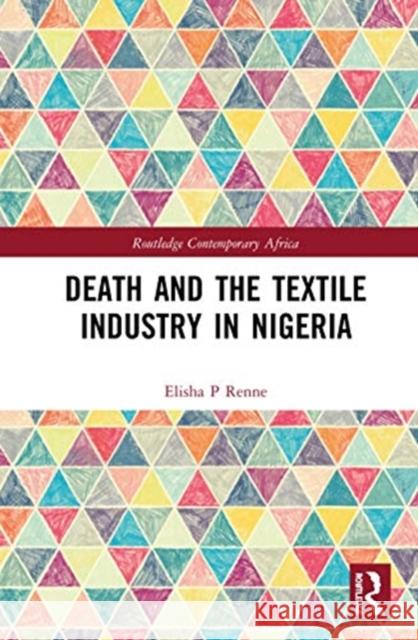 Death and the Textile Industry in Nigeria Elisha P. Renne 9780367465520 Routledge