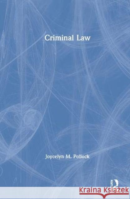 Criminal Law Joycelyn M. Pollock 9780367466206 Routledge