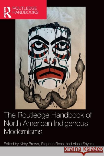 The Routledge Handbook of North American Indigenous Modernisms Brown, Kirby 9780367466442 Routledge