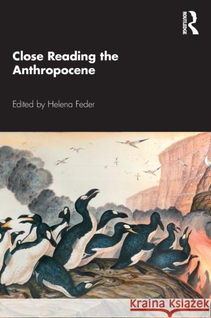 Close Reading the Anthropocene Helena Feder 9780367466596 Routledge
