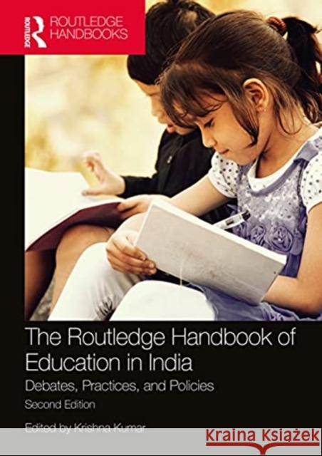 The Routledge Handbook of Education in India: Debates, Practices, and Policies Kumar, Krishna 9780367466770