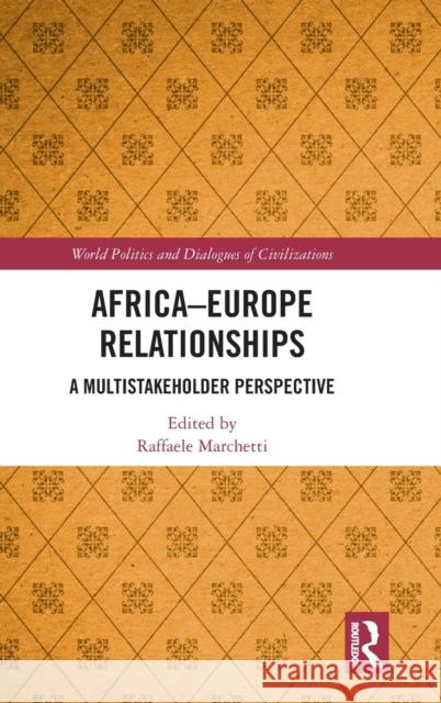 Africa-Europe Relationships: A Multistakeholder Perspective Marchetti, Raffaele 9780367467197 Routledge