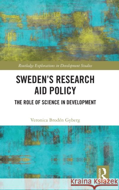 Sweden’s Research Aid Policy: The Role of Science in Development Veronica Brod? 9780367467258