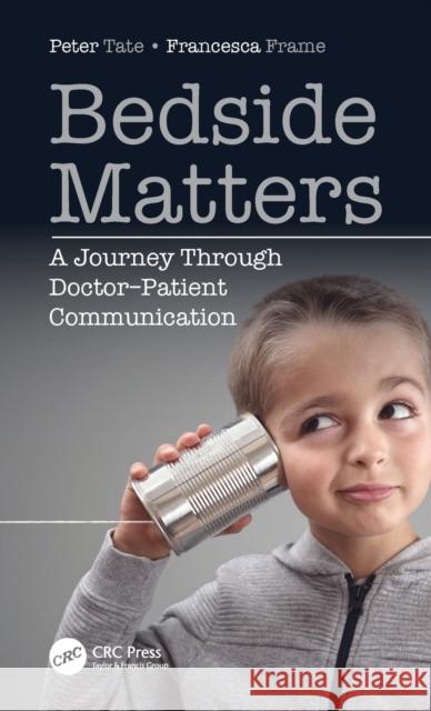 Bedside Matters: A Journey Through Doctor ̶Patient Communication Tate, Peter 9780367467852 CRC Press