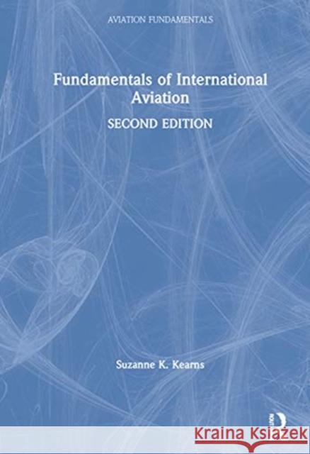 Fundamentals of International Aviation Suzanne K. Kearns 9780367467951 Routledge