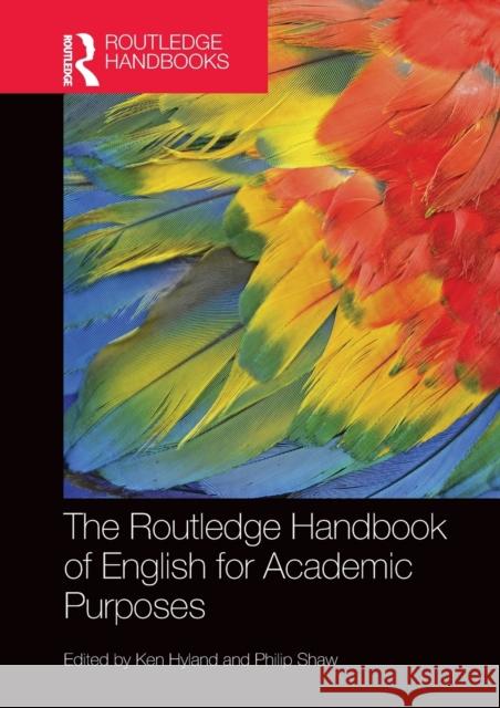 The Routledge Handbook of English for Academic Purposes Ken Hyland Philip Shaw 9780367468163 Routledge