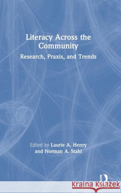 Literacy Across the Community: Research, Praxis, and Trends Henry, Laurie A. 9780367468613