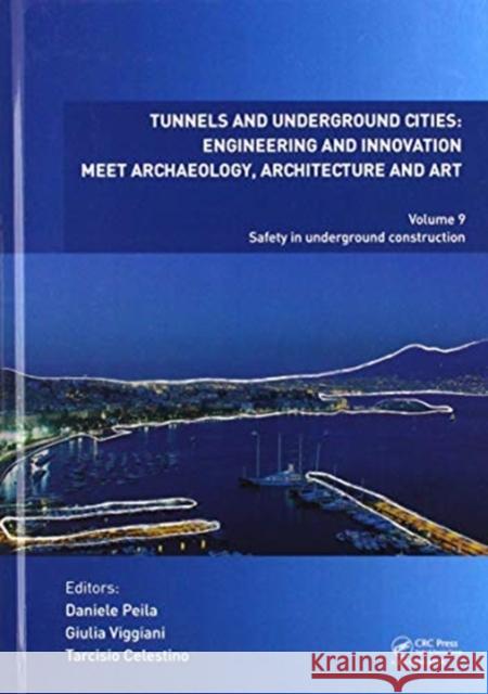 Tunnels and Underground Cities: Engineering and Innovation Meet Archaeology, Architecture and Art: Volume 9: Safety in Underground Construction Daniele Peila Giulia Viggiani Tarcisio Celestino 9780367468743 CRC Press