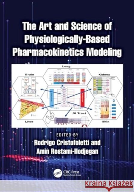 The Art and Science of Physiologically-Based Pharmacokinetics Modeling Rodrigo Cristofoletti Amin Rostami-Hodjegan 9780367468873 CRC Press