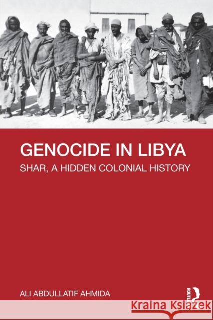 Genocide in Libya: Shar, a Hidden Colonial History Ali Abdullatif Ahmida 9780367468897